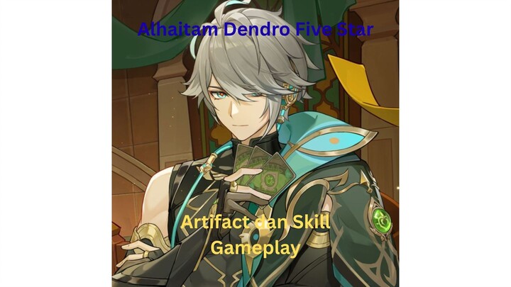 Genshin Impact INDO - Pembahasan Alhaitam Dendro Five Star mengenai Artifact dan Skill + Gameplaylay