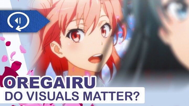 Do Visuals Matter? - The Differing Styles of Oregairu's Two Seasons