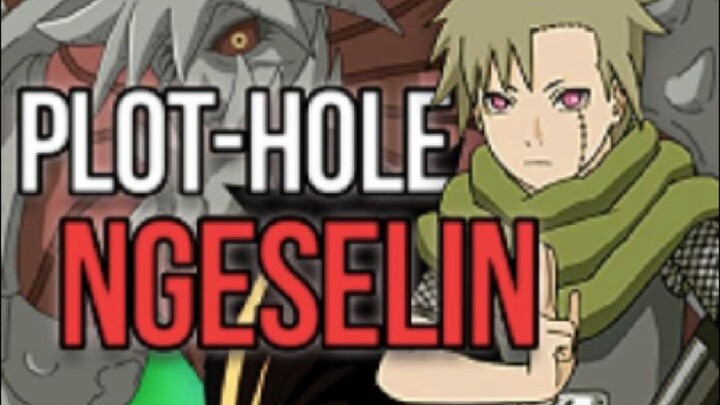 PLOT HOLE NARUTO YANG NGESELIN!