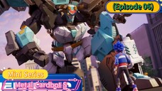 Metal Cardbot S Mini Series (Episode 06)