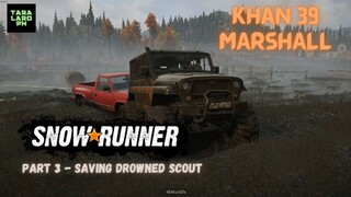 SNOWRUNNER PC GAMEPLAY 2021  Part 3 - Saving Drowned Scout / KHAN 39 MARSHALL