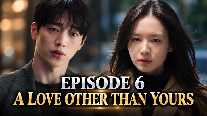 A Love Other Than Yours - Ep 6 Sub Indo!
