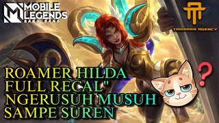 [TA] ROAMER HILDA MASIH BAGUS BUAT NGERUSUH HYPER MUSUH!! | MUSUH SAMPE SUREN - GAMEPLAY HILDA