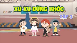 Phim Play Together | Xu Xu Đừng Khóc - Tập 3 Phim Học Đường Tình Cảm Hay Nhất | Hạt Tiêu Play