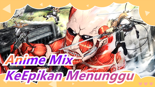 [Anime Mix] KeEpikan Menunggu| Nikmati Pertarungan Darah Dan Pedang!