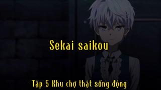 Sekai saikou_Tập 5 Khu chợ thật sống động