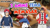 3 Rekomendasi Anime Memasak/Cooking.