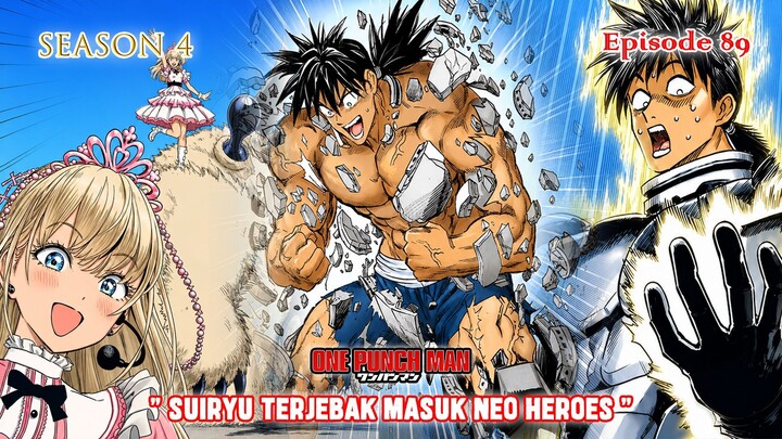 Alur Cerita One Punch Man (Season 4) - Episode 89 - " Suiryu Terjebak Masuk Neo Heroes "