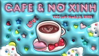 Left Hand, LIL MIKEY - Cafe & Nơ Xinh | Official Music Video