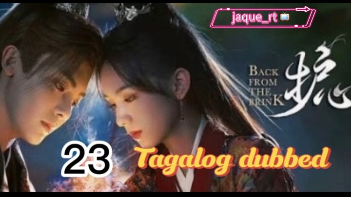 Title: Back from the Brink | Cdrama | Tagalog dubbed | Episode 23