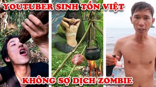 7 Youtuber Việt Có Khả Năng Sinh Tồn Kinh Ngạc Nhất Sẽ Sống Sót Đại Dịch Zombie