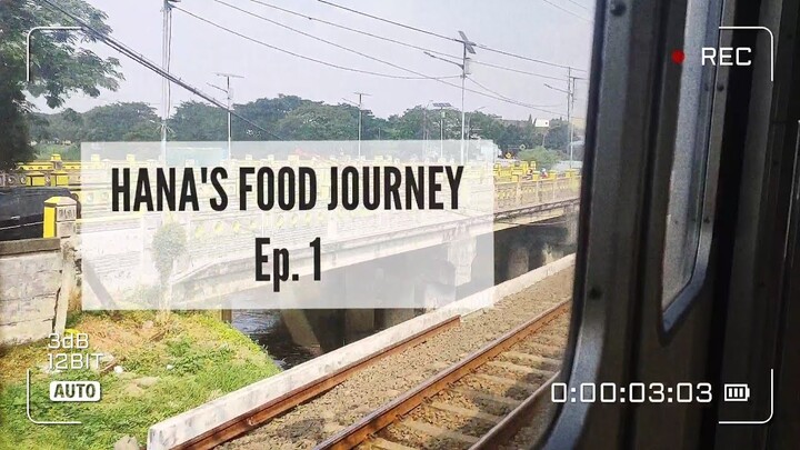 Hana's Snippet #6 : Food Journey Ep. 1