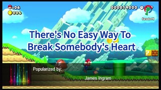 James Ingram There's No Easy Way To Break Somebody's Heart Karaoke PH