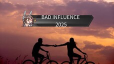 BAD INFLUENCE 2025 Sub Indonesia