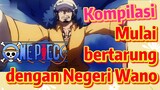 [One Piece] Kompilasi | Mulai bertarung dengan Negeri Wano