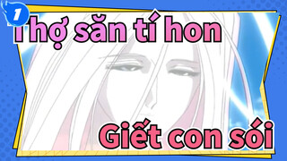 Thợ săn tí hon| Giết con sói_1