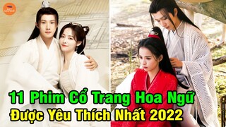 Top 11 Phim Cổ Trang Hoa Ngữ Mới Được Yêu Thích Nhất Năm 2022 | Mọt Hoa Ngữ
