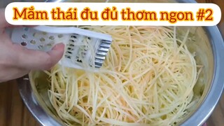 Mắm thái đu đủ thơm ngon p2