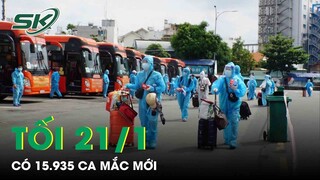 Tối 21/1: Có 15.935 Ca Mắc Mới, Bệnh Nhân Covid-19 Bị Giảm Tinh Trùng Và Khả Năng Sinh | SKĐS