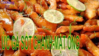 CÁCH LÀM MÓN ỨC GÀ SỐT CHANH, MẬT ONG #gàsốtmậtong #ứcgàsốtchanh #thịtgàsốtchanhmậtong #mónứcgà