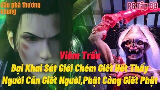 Đấu Phá Thương Khung Phần 6 Tập 89 | Viêm Trẩu Đại Khai Sát Giới Chém Giết Hết Thẩy | 15 phút review
