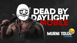 DEAD BY DAYLIGHT - MURNI KETOLOLAN!