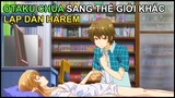 Wibu Chúa Xuyên Không Lập Dàn Harem | Review Phim Anime Hay