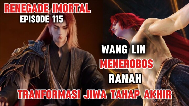 WANG LIN MENEROBOS RANAH TRANFORMASI JIWA TAHAP AKHIR | 115 EPISODE  RENEGADE IMORTAL