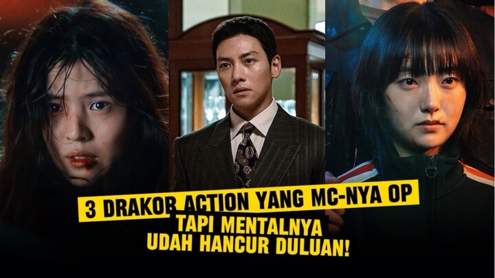 3 DRAKOR ACTION YANG MC NYA OP TAPI MENTALNYA UDAH HANCUR DUKUAN