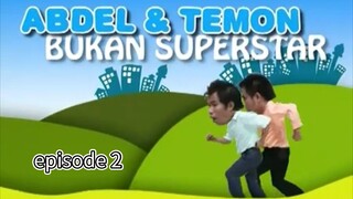 Abdel & Temon Bukan Superstar | Episode 2