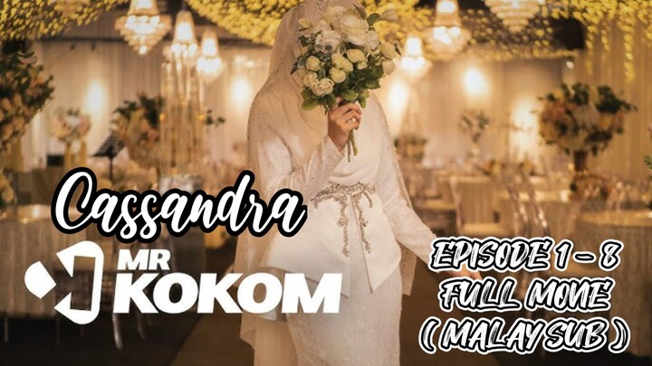 Cassandra Mr. Kokom - EP 1 - 8 ( Full Movie Malay Sub )