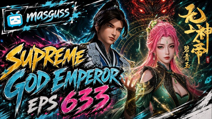 supreme god emperor eps 633 sub Indonesia