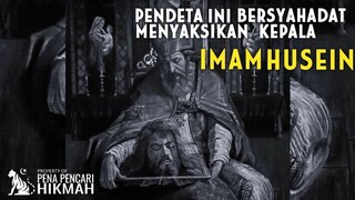 PENDETA DAN MURIDNYA MENANGIS KETIKA MENYAKSIKAN KEPALA IMAM HUSEIN