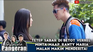 TETEP SABAR DI BETOT VERREL MINTA MAAP, RANTY MARIA MALAH MAKIN MENDERITA! - PUTRI UNTUK PANGERAN