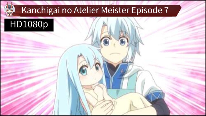 Kanchigai no Atelier Meister Episode 7 Sub Indo