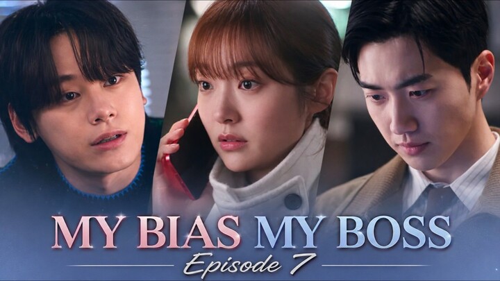 My Bias My Boss - Ep 7 Sub Indo!