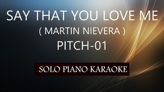 SAY THAT YOU LOVE ME ( MARTIN NIEVERA ) ( PITCH-01 ) PH KARAOKE PIANO by REQUEST (COVER_CY)