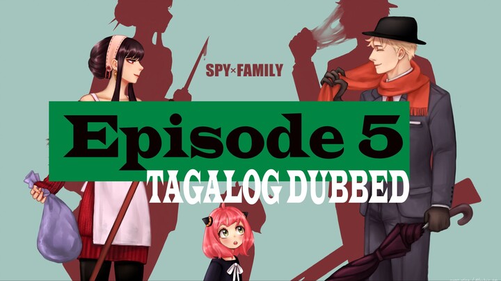 SPY x FAMILY - Episode 5 (Tagalog Dub)