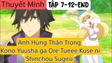 (Thuyết Minh) Tập 7-12-END Anh Hùng Thận Trọng - Kono Yuusha ga Ore Tueee Kuse ni Shinchou Sugiru