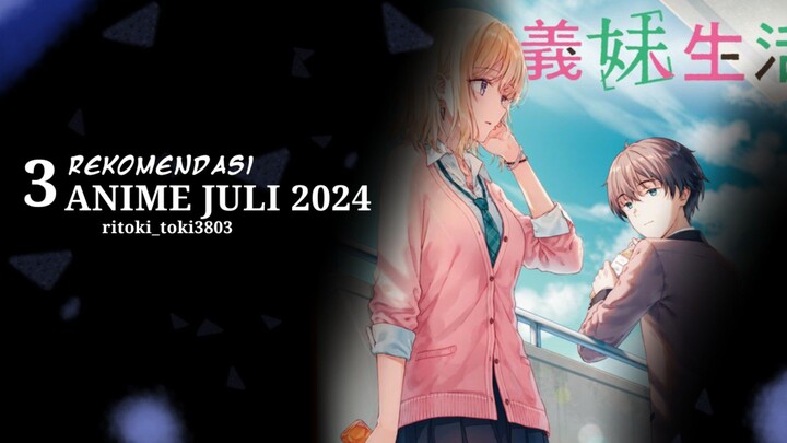 3 REKOMENDASI ANIME JULI 2024