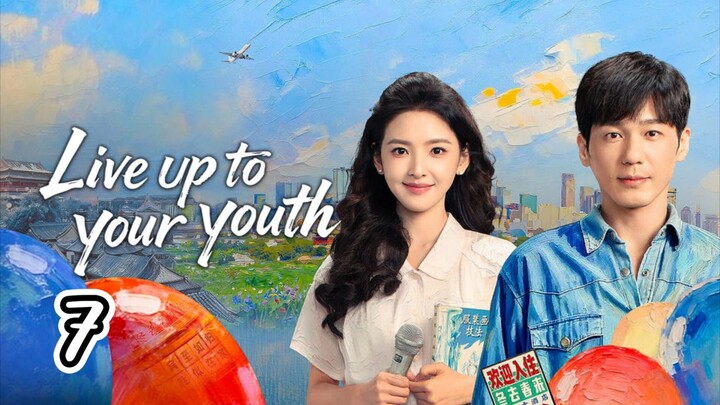 Live Up To Your Youth Episode 7 Sub indo 2026