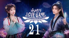 EP21 Love Game in Eastern Fantasy