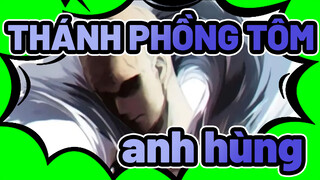 [THÁNH PHỒNG TÔM] Vậy mới đáng mặt anh hùng chứ!