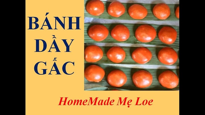 BÁNH DẦY GẤC NHÂN LẠC VỪNG, ĐẬU XANH || HomeMade Mẹ Loe