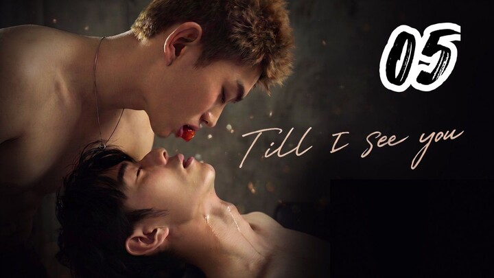 TILL I SEE YOU ( EPISODE 5 - ENG SUB )