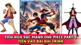 Tiến Hóa Sức Mạnh One piece【FULL Part 2】Tiến đến ĐẠI HẢI TRÌNH