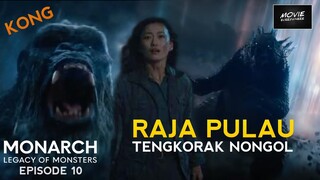 MUNCULNYA KONG & TIM APEX DI SKULL ISLAND | MONARCH LEGACY OF MONSTERS EPISODE 10
