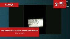 PART 6/6: Child Bride: Bata, Bata, Paano Ka Kinasal? • April 26, 2025 | Magpakailanman