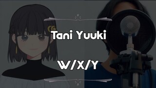 Tani Yuuki - W / X / Y - Cover By Hoshikoyoru Ft Rifan Kei (Short Ver)