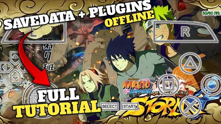 ALL ULTIMATE NARUTO NINJA STORM 4 ON MOBILES | DOWNLOAD TUTORIAL SAVE DATA AND PLUGINS